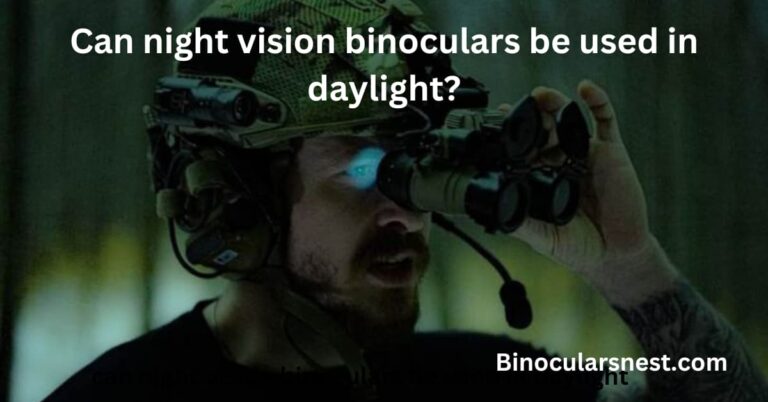 Can Night Vision Binoculars be Used in Daylight? Complete Guide
