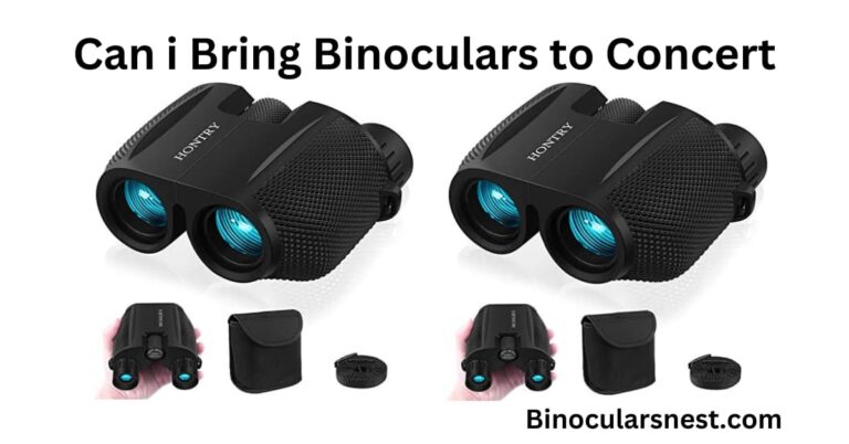 Can I bring Binoculars to Concert:Enjoy Every Moment